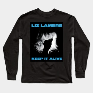 LIZ LAMERE - KEEP IT ALIVE Long Sleeve T-Shirt